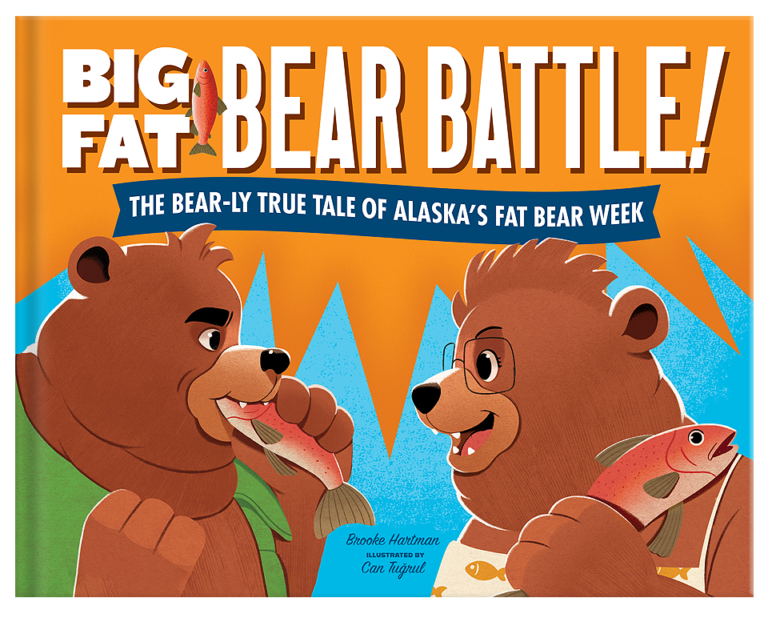 Big Fat Bear Battle The Bear-ly True Tale of Alaska's Fat Bear Week by Brooke Hartman