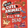 MORE Cute Animals that Could Kill You Dead by Brooke Hartman